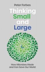 Thinking Small and Large - How Microbes Made and Can Save Our World