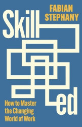 Skilled - How to Master the Changing World of Work