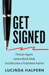 Get Signed - Find an Agent, Land a Book Deal and Become a Published Author