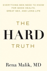 The Hard Truth - Everything Men Need to Know for Good Health, Great Sex and Long Life