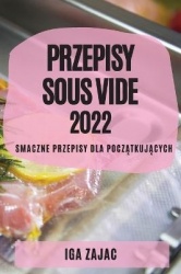 Przepisy Sous Vide 2022 - Smaczne Przepisy Dla PoczĄtkujĄcych