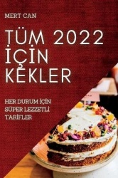 Tüm 2022 İçİn Kekler - Her Durum İçİn Süper Lezzetlİ Tarİfler