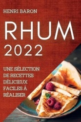 Rhum 2022 - Une Sélection de Recettes Délicieux Faciles À Réaliser
