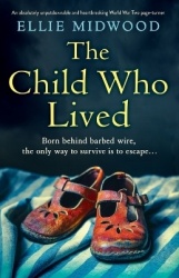 The Child Who Lived - An absolutely unputdownable and heartbreaking World War Two page-turner