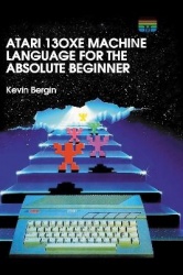 Atari 130XE Machine Language for the Absolute Beginner