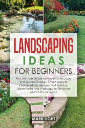 Landscaping Ideas for Beginners - The Ultimate Guide to Home Landscape and Garden Design, Smart Ways to Create Edible Hedges, Fr