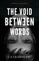 The Void Between Words - A lifetime of being different