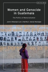 Women and Genocide in Guatemala - Justice and the Politics of Memorialization