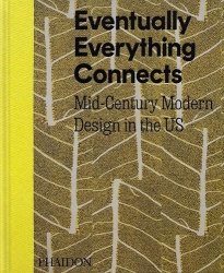 Eventually Everything Connects - Mid-Century Modern Design in the US