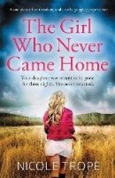 The Girl Who Never Came Home - A completely heartbreaking and utterly gripping page-turner