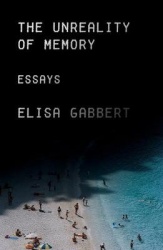 The Unreality of Memory - Notes on Life in the Pre-Apocalypse