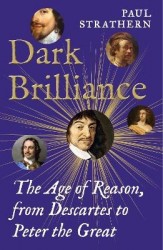 Dark Brilliance - The Age of Reason from Descartes to Peter the Great