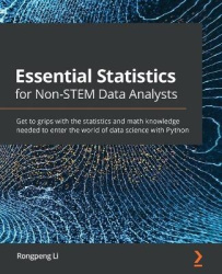 Essential Statistics for Non-STEM Data Analysts - Get to grips with the statistics and math knowledge needed to enter the world 