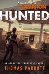 Tom Clancy's The Division: Hunted - An Operation Crossroads Novel