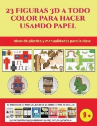 Ideas de plástica y manualidades para la clase (23 Figuras 3D a todo color para hacer usando papel): Un regalo genial para que l