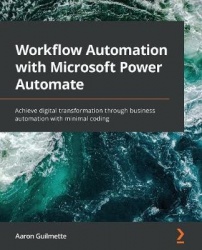 Workflow Automation with Microsoft Power Automate - Achieve digital transformation through business automation with minimal codi