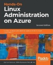 Hands-On Linux Administration on Azure - Develop, maintain, and automate applications on the Azure cloud platform