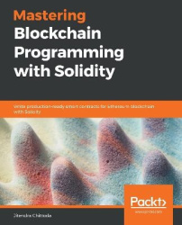 Mastering Blockchain Programming with Solidity - Write production-ready smart contracts for Ethereum blockchain with Solidity