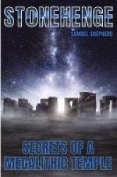 Stonehenge - Secrets of a Megalithic Temple