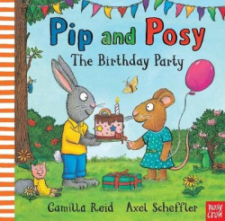 Pip and Posy: The Birthday Party - a classic picture book