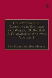 County Borough Elections in England and Wales, 1919–1938: A Comparative Analysis - Volume 1: Barnsley - Bournemouth