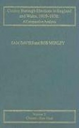 County Borough Elections in England and Wales, 1919–1938: A Comparative Analysis - Volume 2: Chester to East Ham
