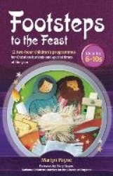 Footsteps to the Feast - 12 two-hour children's programmes for Christian festivals and special times of the year