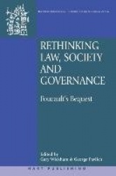 Rethinking Law, Society and Governance - Foucault's Bequest