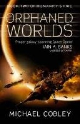 The Orphaned Worlds. Humanity's Fire 02.