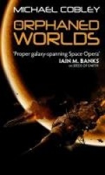 The Orphaned Worlds - Book Two of Humanity's Fire