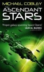 The Ascendant Stars - Book Three of Humanity's Fire