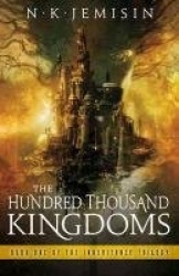 The Hundred Thousand Kingdoms - Book 1 of the Inheritance Trilogy