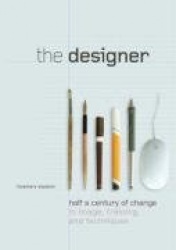 The Designer - Half a Century of Change in Image, Training, and Technique