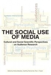 The Social Use of Media - Cultural and Social Scientific Perspectives on Audience Research