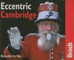 Eccentric Cambridge: The Bradt City Guide