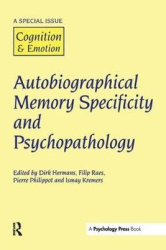 Autobiographical Memory Specificity and Psychopathology - A Special Issue of Cognition and Emotion