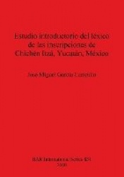 Estudio introductorio del léxico de las inscripciones de Chichén Itzá Yucatán