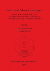 One Land Many Landscapes - Papers from a session held at the European Association of Archaeologists Fifth Annual Meeting in Bour