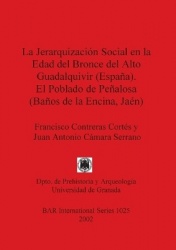 La Jerarquizacion Social en la Edad Del Bronce Del Alto Guadalquivir (Espana) el Poblado de Penalosa (Banos de la Encina Jaen)