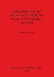 Herkunftsbestimmung archaischer Keramik am Beispiel von Amphoren aus Milet