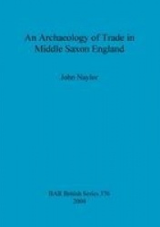 An archaeology of trade in Middle Saxon England