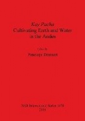 Kay Pacha: Cultivating Earth and Water in the Andes - Cultivating earth and water in the Andes