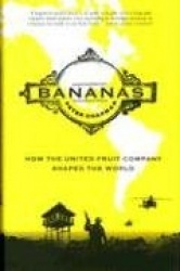 Bananas!: How the United Fruit Company Shaped the World