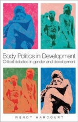 Body Politics in Development - Critical Debates in Gender and Development