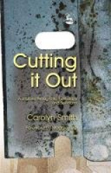 Cutting it Out - A Journey through Psychotherapy and Self-Harm