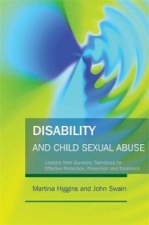Disability and Child Sexual Abuse - Lessons from Survivors' Narratives for Effective Protection, Prevention and Treatment