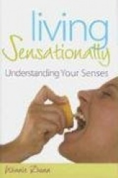 Living Sensationally - Understanding Your Senses