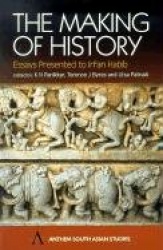 The Making of History - Essays Presented to Irfan Habib