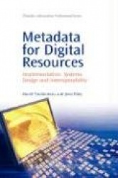 Metadata for Digital Resources - Implementation, Systems Design and Interoperability