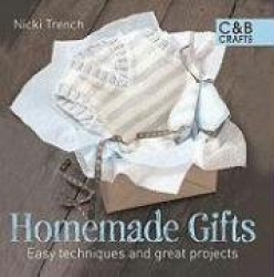 Homemade Gifts - Easy Techniques and Great Projects